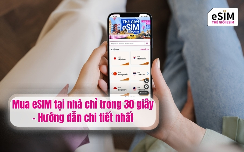 Mua eSIM tại nhà chỉ trong 30 giây - Hướng dẫn chi tiết nhất